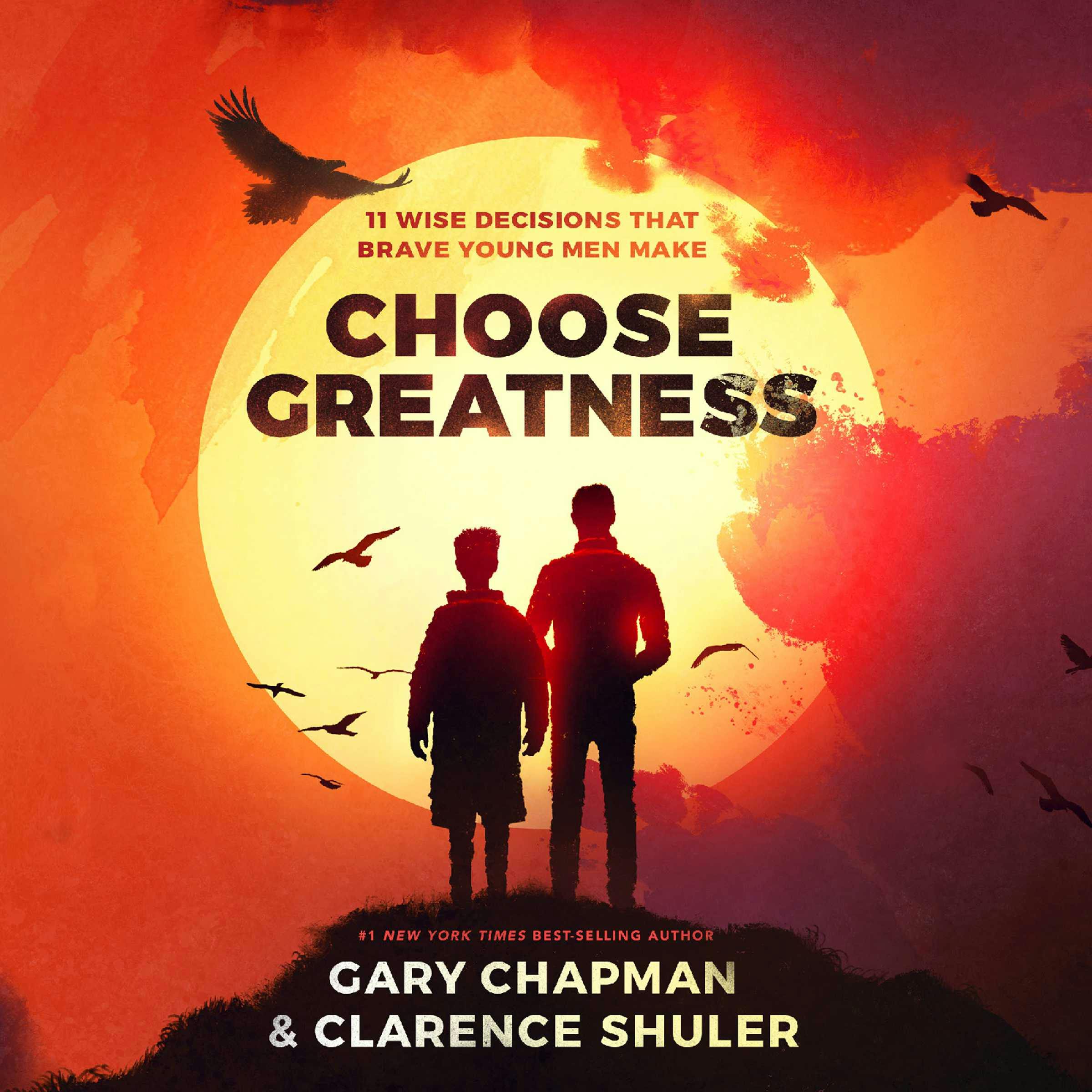 Choose Greatness: 11 Wise Decisions That Brave Young Men Make, Audiobook, Gary Chapman